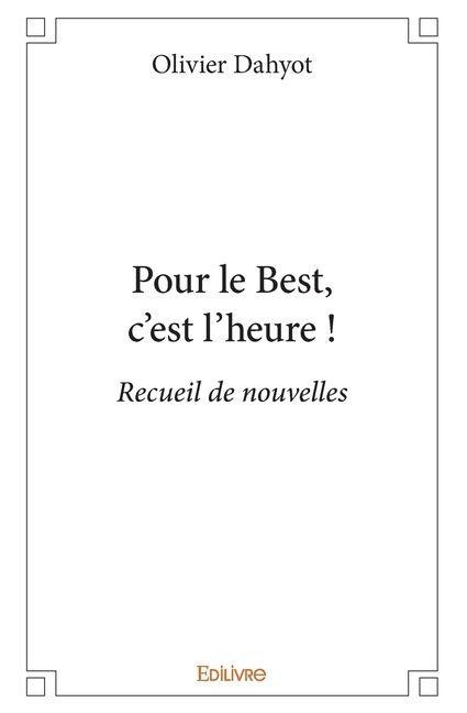 Pour le Best, c'est l'heure ! - Olivier Dahyot