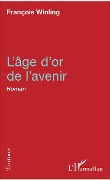 Cover-Bild zum Titel 'L'âge d'or de l'avenir' von 'Winling'