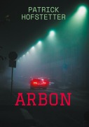 Cover-Bild zum Titel 'Arbon' von 'Patrick Hofstetter'