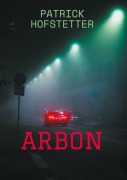 Cover-Bild zum Titel 'Arbon' von 'Patrick Hofstetter'