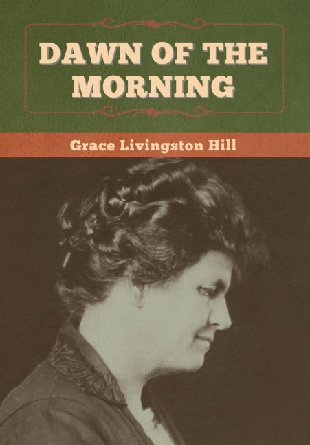 Dawn of the Morning - Grace Livingston Hill