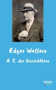 Cover-Bild zum Titel 'A. S. der Unsichtbare' von 'Edgar Wallace'