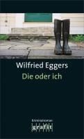 Die oder ich - Wilfried Eggers