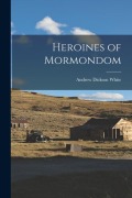 Cover-Bild zum Titel 'Heroines of Mormondom' von 'Andrew Dickson White'