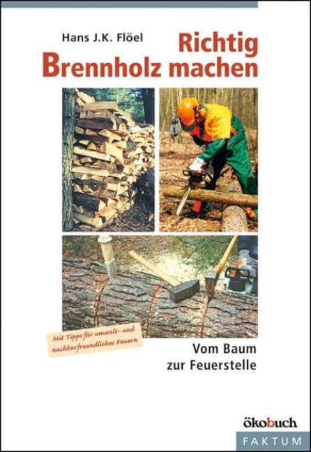 Richtig Brennholz machen - Hans F. K. Flöel