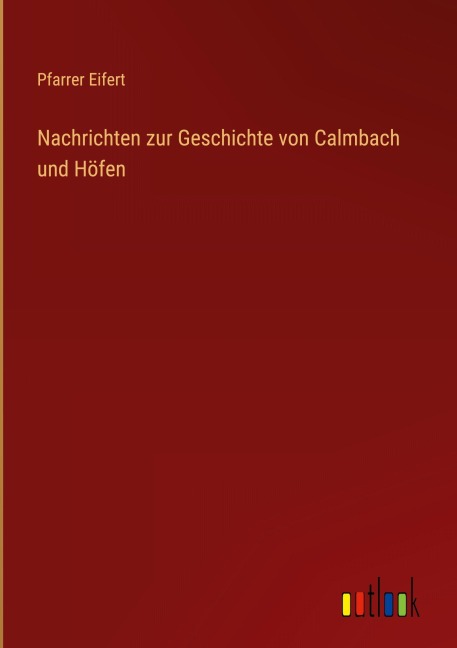 Nachrichten zur Geschichte von Calmbach und Höfen - Pfarrer Eifert