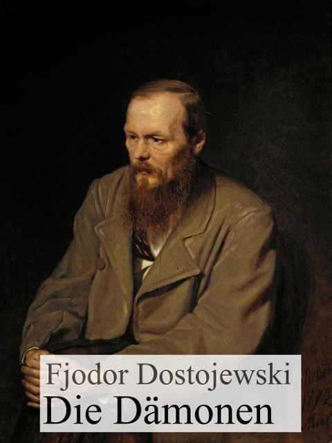 Die Dämonen - Fjodor Michailowitsch Dostojewski