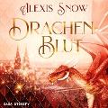 Cover-Bild zum Titel 'Drachenblut' von 'Alexis Snow'