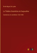 Cover-Bild zum Titel 'Le Théâtre d'autrefois et d'aujourdhui' von 'Émile Mignot de Lyden'