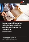 Impatto ambientale, industria ceramica, ambiente, industria ceramica - Cesar Barros Ferreira, Joel Medeiros Bezerra