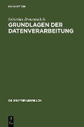 Grundlagen der Datenverarbeitung - Sebastian Dworatschek