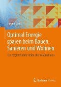 Optimal Energie sparen beim Bauen, Sanieren und Wohnen - Jürgen Eiselt