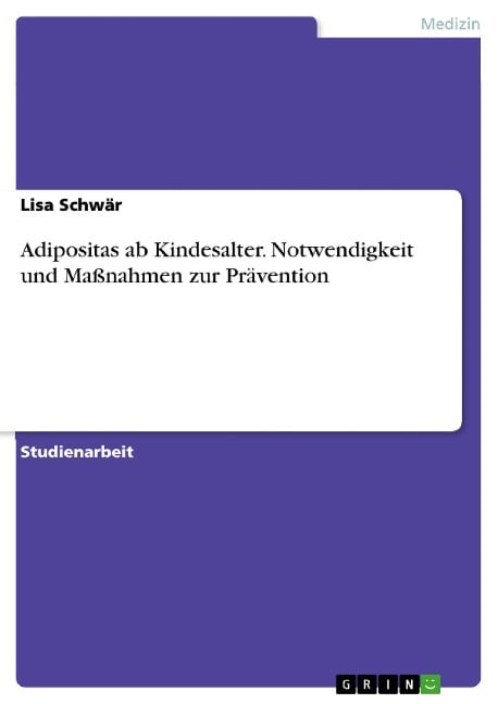 Adipositas ab Kindesalter. Notwendigkeit und Maßnahmen zur Prävention - Lisa Schwär