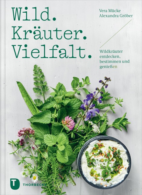 Wild. Kräuter. Vielfalt - Vera Mücke, Alexandra Gröber