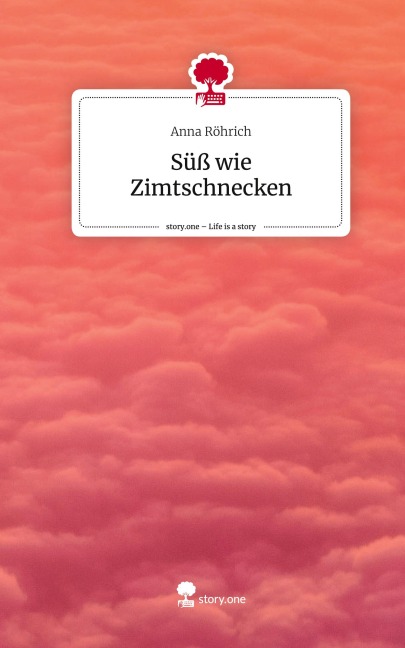 Süß wie Zimtschnecken. Life is a Story - story.one - Anna Röhrich