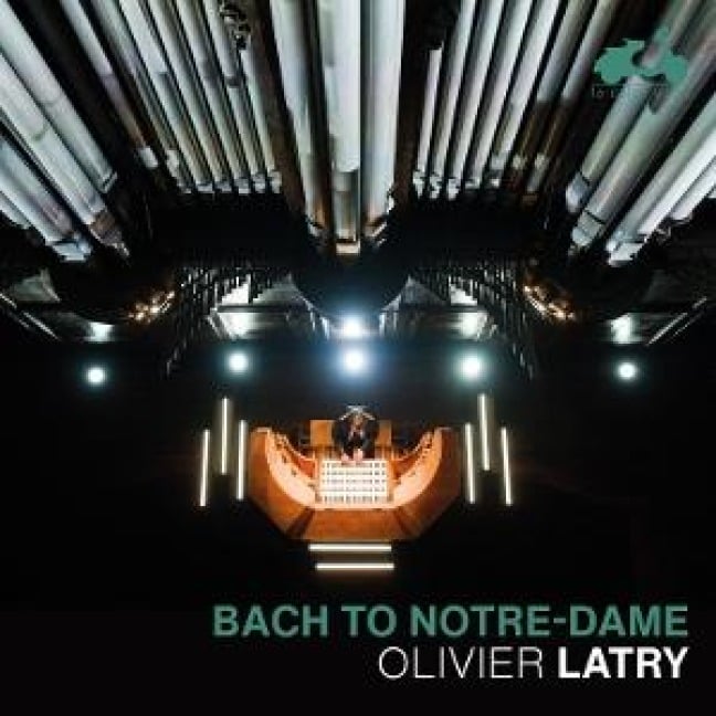 Bach to Notre-Dame - Olivier Latry