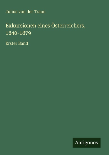 Exkursionen eines Österreichers, 1840-1879 - Julius Von Der Traun