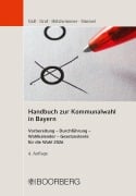 Handbuch zur Kommunalwahl in Bayern - Andreas Gaß, Andreas Graf, Jennifer Hölzlwimmer, Lea Simmel