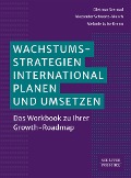 Cover-Bild zum Titel 'Wachstumsstrategien international planen und umsetzen' von 'Dietmar Sternad, Alexander Schwarz-Musch, Melanie Luise Krenn'
