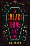 Cover-Bild zum Titel 'A (Dead) Thing Like Me' von 'E. G. Young'