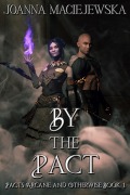 Cover-Bild zum Titel 'By the Pact (Pacts Arcane and Otherwise, #1)' von 'Joanna Maciejewska'
