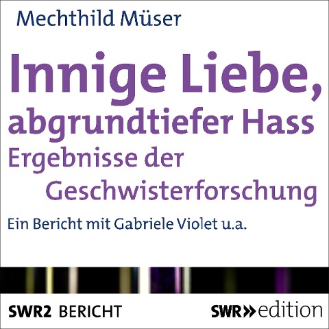 Innige Liebe, abgrundtiefer Hass - Mechthild Müser