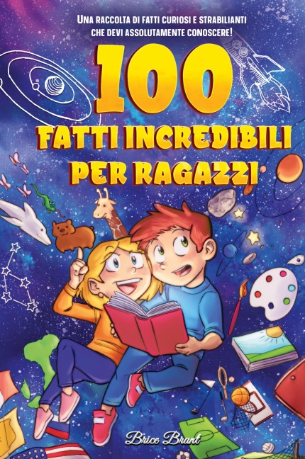 100 fatti incredibili per ragazzi - Brice Brant, Special Art Learning