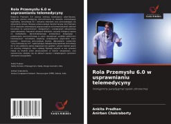 Cover-Bild zum Titel 'Rola Przemys¿u 6.0 w usprawnianiu telemedycyny' von 'Ankita Pradhan, Anirban Chakraborty'