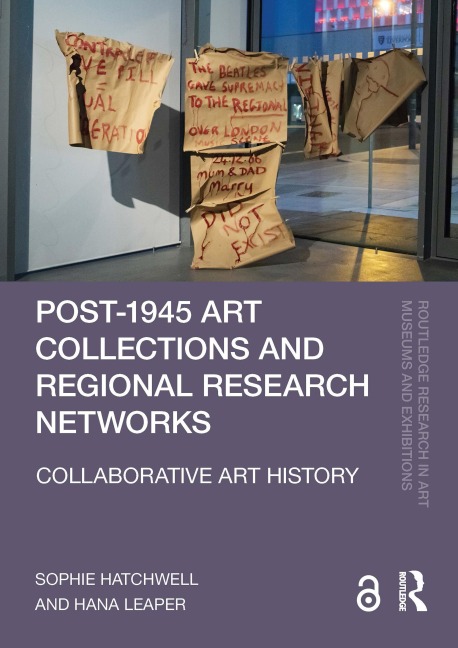 Post-1945 Art Collections and Regional Research Networks - Sophie Hatchwell, Hana Leaper