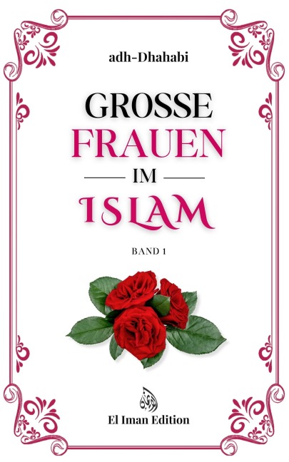 Große Frauen im Islam (El Iman Edition, #1) - El Iman, adh-Dhahabi