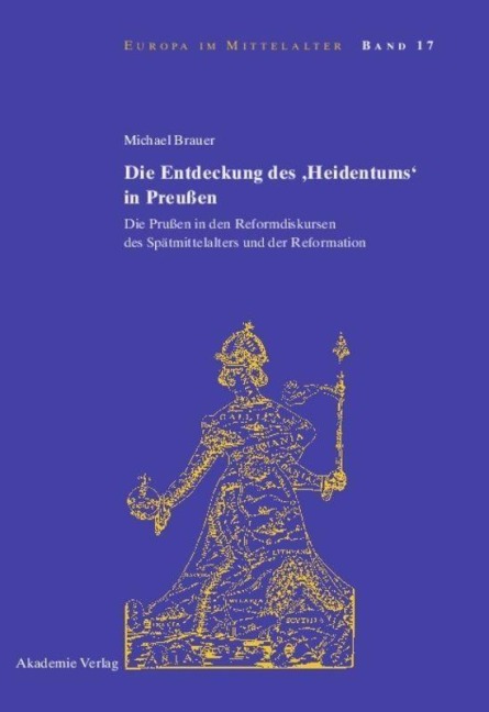Die Entdeckung des 'Heidentums' in Preußen - Michael Brauer