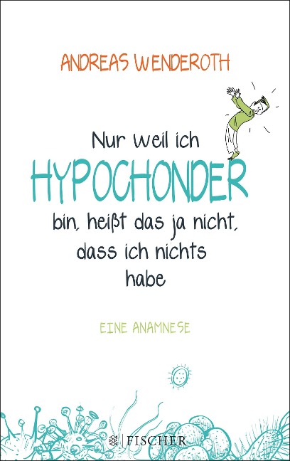 Nur weil ich Hypochonder bin, heißt das ja nicht, dass ich nichts habe - Andreas Wenderoth