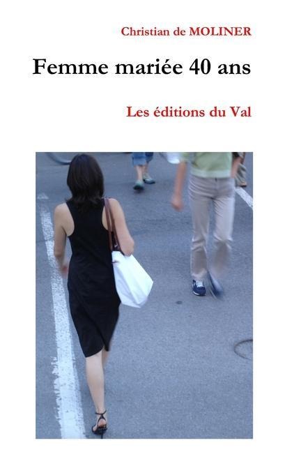 Femme mariée 40 ans - Christian De Moliner