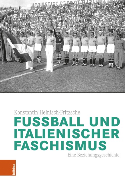 Fußball und italienischer Faschismus - Konstantin Heinisch-Fritzsche