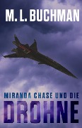 Miranda Chase und die Drohne: Ein Action-Abenteuer Technothriller (Miranda Chase: Flugunfallermittler, #1) - M. L. Buchman