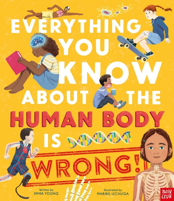 Everything You Know about the Human Body Is Wrong! - Emma Young