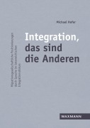 Cover-Bild zum Titel 'Integration, das sind die Anderen' von 'Michael Hofer'