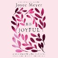 Be Joyful - Joyce Meyer