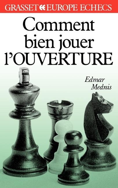 Comment bien jouer l'ouverture - Edmar Mednis