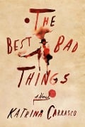Cover-Bild zum Titel 'The Best Bad Things' von 'Katrina Carrasco'