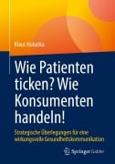 Cover-Bild zum Titel 'Wie Patienten ticken? Wie Konsumenten handeln!' von 'Klaus Hubatka'