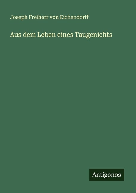 Aus dem Leben eines Taugenichts - Joseph Freiherr Von Eichendorff