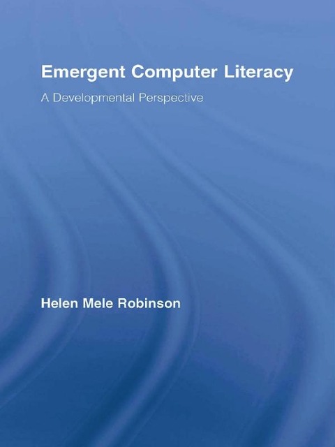 Emergent Computer Literacy - Helen Mele Robinson