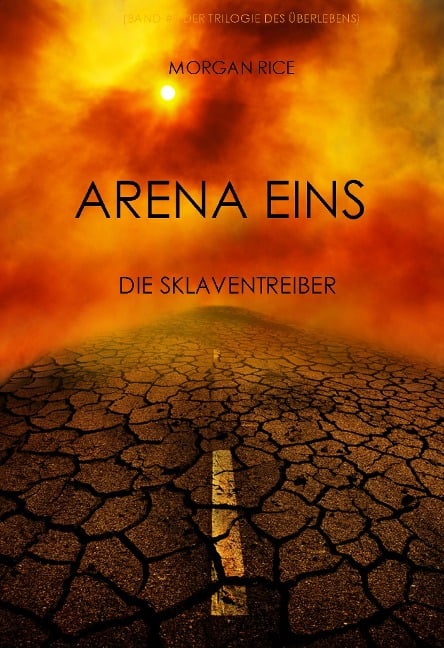 Arena Eins: Die Sklaventreiber (Die Trilogie des Überlebens - Band 1) - Morgan Rice