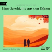 Cover-Bild zum Titel 'Eine Geschichte aus den Dünen' von 'Hans Christian Andersen'