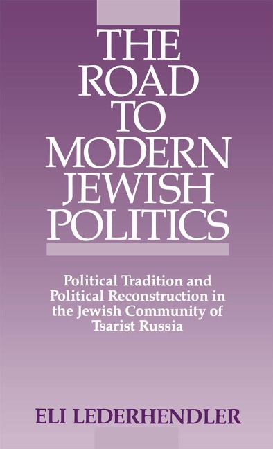 The Road to Modern Jewish Politics - Eli Lederhendler