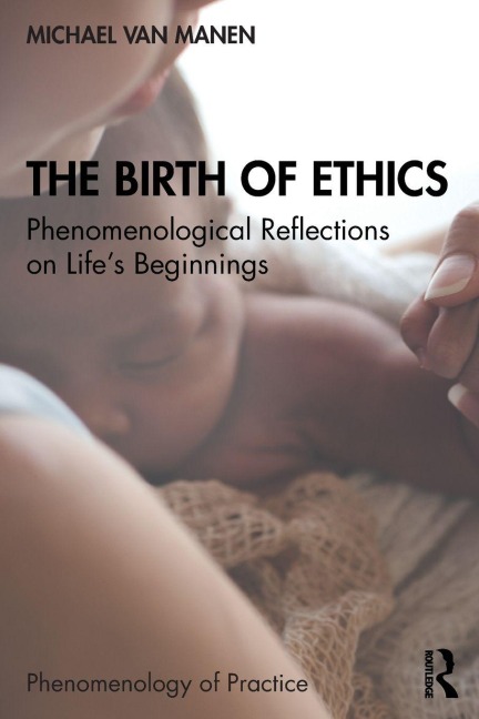 The Birth of Ethics - Michael van Manen
