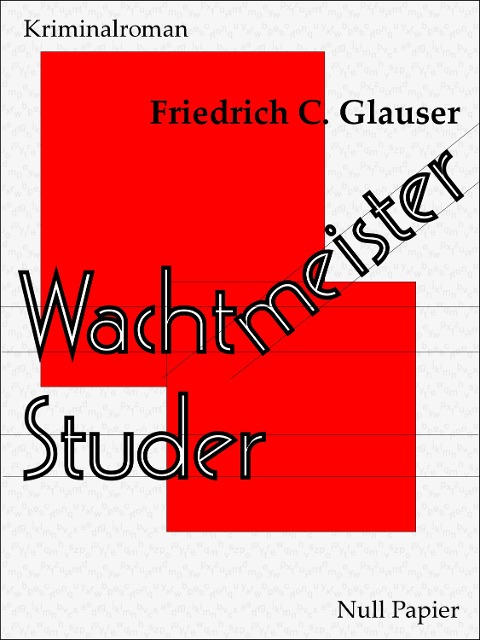 Wachtmeister Studer - Friedrich C. Glauser