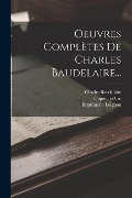 Cover-Bild zum Titel 'Oeuvres Complètes De Charles Baudelaire...' von 'Charles Baudelaire, Lévy, Imprimerie Loignon'