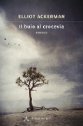 Cover-Bild zum Titel 'Il buio al crocevia' von 'Elliot Ackerman'